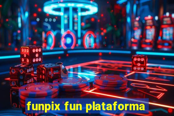 funpix fun plataforma